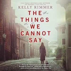 the-things-we-cannot-say-audible-audiobook-kelly-rimmer